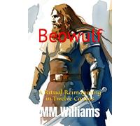 Beowulf: A Ritual Reimagining in Twelve Cantos