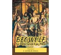 BEOWULF An Anglo-Saxon Epic Poem: A Legendary Tale of Heroism, Monsters, and Fate in Early Medieval Northern Europe
