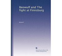 Beowulf and The fight at Finnsburg: Volume 1