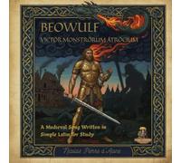 BEOWULF VICTŌR MONSTRŌRUM ĀTRŌCIUM: A Medieval Song Written in Simple Latin for Study