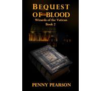 Bequest of Blood: Wizards of the Vatican: Book 3