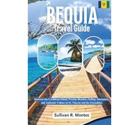 Bequia Travel Guide: Discover the Caribbean Island, Pristine Beaches, Sailing Adventures, and Authentic Culture in St. Vincent and the Grenadines