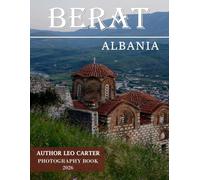 Berat , Albania: A Collection of 40 Scenic Photographs Showcasing the Berat , Albania