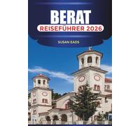 BERAT Reiseführer 2026: Erkunden Sie die Stadt der tausend Fenster, osmanischen Straßen und Steinbrücken