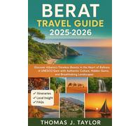 Berat Travel Guide 2025/2026: Discover Albania’s Timeless Beauty in the Heart of the Balkans - A UNESCO Gem with Authentic Culture, Hidden Gems, and Breathtaking Landscapes