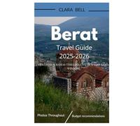 Berat Travel Guide 2025-2026: Discover Albania's Timeless City of a Thousand Windows