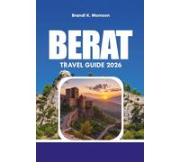 BERAT TRAVEL GUIDE 2026: Where to Stay, What to Eat, Top Attractions, Castle Tours, Scenic Views & Affordable Balkan Vacation Ideas