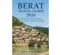 Berat Travel Guide 2026: Your Guide to Albania’s Historic Towns, Culture, and Scenic Landscapes