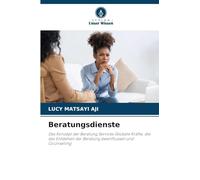 Beratungsdienste: Das Konzept der Beratung Services Globale Kräfte, die das Entstehen der Beratung beeinflussen und Counselling