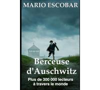 Berceuse d'Auschwitz: La véritable histoire d'Helen Hannemann, une mère qui s'est battue pour sa famille.