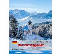 Berchtesgaden: A Timeless Visual Journey - Stunning Mountain and Landscape Photography