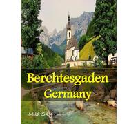 Berchtesgaden, Bavarian Alps in Germany: A Luxury Coffee Table Book of Iconic Landmarks