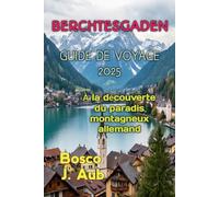 BERCHTESGADEN GUIDE DE VOYAGE 2025