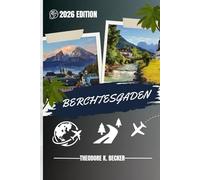 BERCHTESGADEN GUIDE DE VOYAGE: Découvrez les meilleures attractions, activités de plein air, trésors cachés et excursions d'une journée pour les voyageurs aventureux