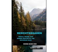BERCHTESGADEN HIKING GUIDE 2026: Trails, Peaks, and Scenic Routes of the Bavarian Alps