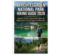 BERCHTESGADEN NATIONAL PARK HIKING GUIDE 2026: ALPINE TRAILS, EMERALD LAKES & MOUNTAIN LANDSCAPES OF BAVARIA