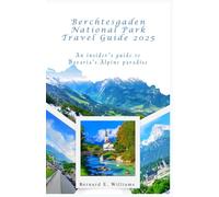 Berchtesgaden National Park Travel Guide 2025: The Insider's Guide to Bavaria's Alpine Paradise