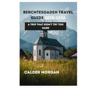 BERCHTESGADEN TRAVEL GUIDE 2025-2026: A Trip That Didn’t Try Too Hard