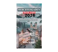 BERCHTESGADEN TRAVEL GUIDE 2026: Experience the Magic of the German Alps