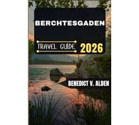 BERCHTESGADEN TRAVEL GUIDE: Discover hidden gems, practical tips, and memorable experiences for every step of your travel adventure.