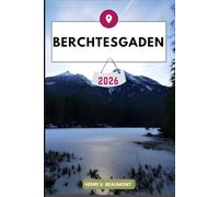 Berchtesgaden Travel Guide: Navigating Your Destination Like a Local with Travel tips, Accommodation Options, Dining & Top Attraction and More.