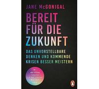 Bereit für die Zukunft: Das Unvorstellbare denken und kommende Krisen besser meistern - Mit interaktiven Szenarien zu Klima, Sicherheit, Wirtschaft u.v.m.