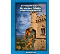 Bérenger Saunière: Mysterious Priest of Rennes-le-Château