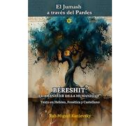 BERESHIT: El Amanecer de la Humanidad (El Jumash a Través del Pardes)