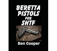 Beretta Pistols For SHTF: Want a Beretta To Defend Yourself With? These Are The Best Choices: 12 (SHTF Guns)