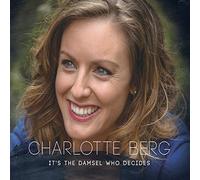 Berg, Charlotte - It's The Damsel Who Decides