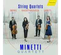 Berg, Chostakovitch, Ligeti : Quatuors à cordes. Minetti Quartet.