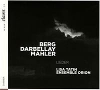 Berg, Darbellay, Mahler : Lieder et mélodies. Tatin, Ensemble Orion.