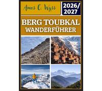 BERG TOUBKAL WANDERFÜHRER 2026-2027: Praktische Wanderrouten, Trekking Pläne, Hüttenbuchung, Höhenvorbereitung & Sicherheitstipps von Imlil zum Gipfel des Hohen Atlas