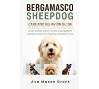 Bergamasco Sheepdog Care and Behavior Guide: Understanding the corded coat, patient training, balanced feeding, and daily care