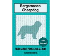 Bergamasco Sheepdog Word Search Puzzle Book: Over 100 Fun Word Search Puzzles - The Perfect Gift for Owners, Dog Lovers, and Puzzle Fans of All Ages (Dog Breed Word Search Puzzle Books)