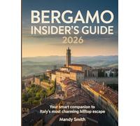 Bergamo Insider's Guide 2026: Your Smart Companion to Italy’s Most Charming Hilltop Escape