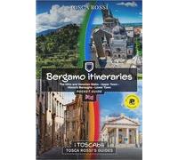 Bergamo itineraries. The hills and venetian walls-Upper town-Historic boroughs-Lower town