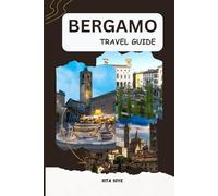 Bergamo travel guide: A Complete Itinerary for Exploring Città Alta and Città Bassa