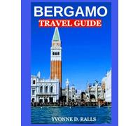 Bergamo Travel Guide: Where History, Art, and Daily Life Blend in Lombardy’s
