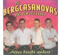 Bergcasanovas aus dem Zillertal,die - Alles Bleibt Anders
