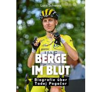 Berge im Blut: Biografie über Tadej Pogačar. Hochwertige Hardcoverausgabe