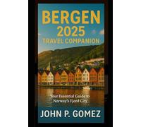 Bergen 2025 Travel Companion: Your Essential Guide to Norway’s Fjord City