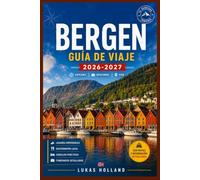 BERGEN GUÍA DE VIAJE 2026-2027: Tu guía completa para la capital noruega de los fiordos, desde los muelles de madera de Bryggen hasta las rutas de ... local y las excursiones costeras de un día.