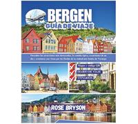 BERGEN GUÍA DE VIAJE 2026: Explora las principales atracciones, la gastronomía local, excursiones de un día y aventuras panorámicas por los fiordos de la ciudad más hermosa de Noruega.L