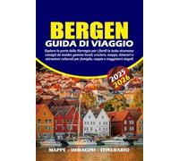 BERGEN GUIDA DI VIAGGIO 2025 - 2026: Esplora la porta della Norvegia per i fiordi in tutta sicurezza: consigli da insider, gemme locali, crociere, ... per famiglie, coppie e viaggiatori singoli