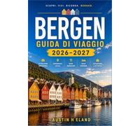 BERGEN GUIDA DI VIAGGIO 2026-2027: Esplora i fiordi, le funicolari e il mercato del pesce come un abitante del posto.
