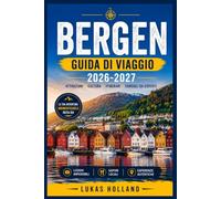 BERGEN GUIDA DI VIAGGIO 2026-2027: La tua guida completa alla capitale norvegese dei fiordi, dai moli in legno di Bryggen ai sentieri di montagna, dalla gastronomia locale alle escursioni costiere.