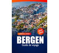 Bergen Guide de Voyage 2025-2026: Explorez les principales attractions, la culture, les lieux incontournables, l’histoire, les conseils d’initiés et l’aventure dans la ville pittoresque de Norvège