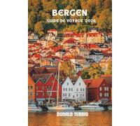 BERGEN GUIDE DE VOYAGE 2026: Explorez les principales attractions de la Norvège, les joyaux cachés, les visites panoramiques des fjords, la cuisine ... culturelles pour les visiteurs novices