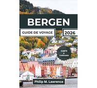 BERGEN GUIDE DE VOYAGE 2026: Le guide complet des villes des fjords de Norvège, avec des itinéraires détaillés jour par jour,les coûts réels, des itinéraires privilégiés et des cartes en couleur de
